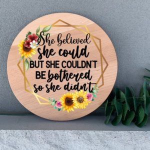 Home Decor She Believed She Could 12”Thin Birch Wood Round Handmade Wall Art